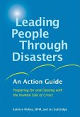 Leading People Through Disasters: An Action Guide: Preparing for and Dealing with the Human Side of Crises
