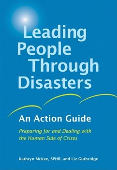 Leading People Through Disasters: An Action Guide: Preparing for and Dealing with the Human Side of Crises - Mckee, Kathryn; Guthridge, Liz