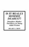 Is It Really Mommie Dearest?: Daughter-Mother Narratives in Young Adult Fiction