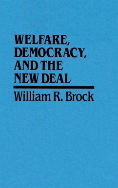 Welfare, Democracy and the New Deal - Brock, William R.