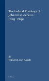 The Federal Theology of Johannes Cocceius (1603-1669)