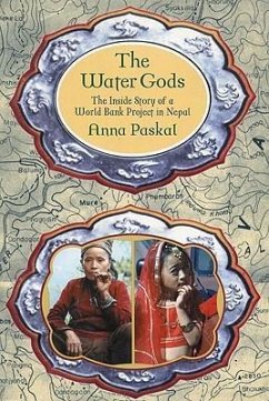 The Water Gods: The Inside Story of a World Bank Project in Nepal - Paskal, Anna