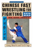Chinese Fast Wrestling: The Art of San Shou Kuai Jiao Throws, Takedowns, & Ground-Fighting