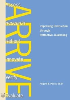 Arrive: Improving Instruction Through Reflective Journaling - Peery, Angela B.; Perry, Angela B.