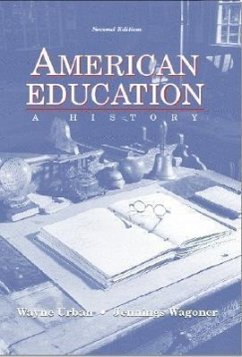American Education: A History - Urban, Wayne J.; Wagoner, Jennings L. , Jr.
