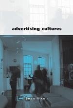 Advertising Cultures - Nixon, Sean