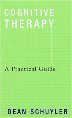 Cognitive Therapy: A Practical Guide - Schuyler, Dean