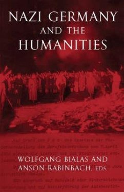 Nazi Germany and the Humanities - Rabinbach, Anson; Bialas, Wolfgang