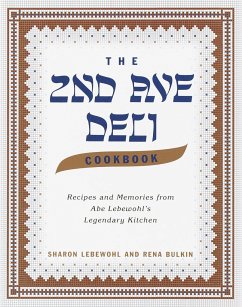 The 2nd Ave Deli Cookbook: Recipes and Memories from Abe Lebewohl's Legendary New York Kitchen - Lebewohl, Sharon; Bulkin, Rena; Lebewohl, Jack