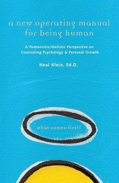 A New Operating Manual for Being Human - Klein Ed. D., Neal