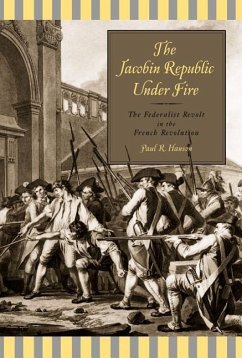 The Jacobin Republic Under Fire - Hanson, Paul R