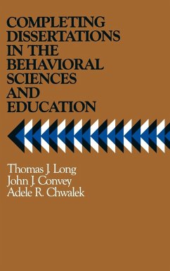 Completing Dissertations in the Behavioral Sciences and Education - Long, Thomas J; Convey, John J; Chwalek, Adele R