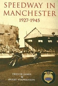 Speedway in Manchester 1927-1945 - James, Trevor; Stevenson, Barry