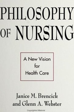 Philosophy of Nursing: A New Vision for Health Care - Brencick, Janice M.; Webster, Glenn A.