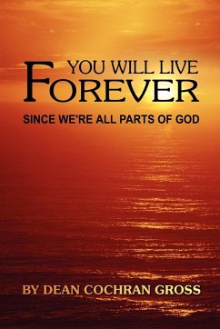 YOU WILL LIVE FOREVER SINCE WE'RE ALL PARTS OF GOD