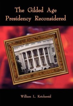 The Gilded Age Presidency Reconsidered