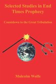 Selected Studies in End Times Prophecy Selected Studies in End Times Prophecy