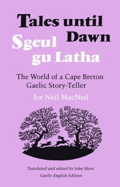 Tales Until Dawn: The World of a Cape Breton Gaelic Story-Teller - MacNeil, Joe Neil; Shaw, John