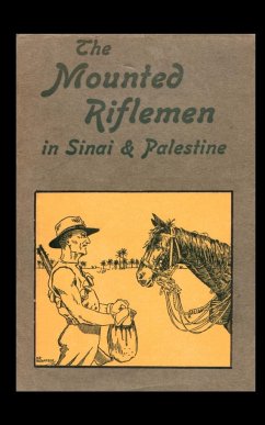 Mounted Riflemen in Sinai and Palestine. the Story of New Zealand OS Crusaders - Moore, A. Briscoe; A. Briscoe Moore