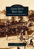 Green Bay's West Side: The Fort Howard Neighborhood - Ives, Gail; On Broadway, Inc