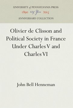 Olivier de Clisson and Political Society in France Under Charles V and Charles VI - Henneman, John Bell