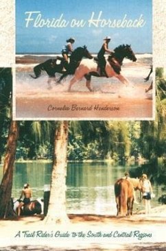 Florida on Horseback: A Trail Rider's Guide to the South and Central Regions - Henderson, Cornelia Bernard