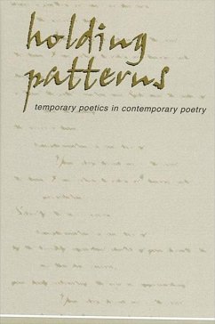 Holding Patterns: Temporary Poetics in Contemporary Poetry - McGuiness, Daniel