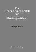 Ein Finanzierungsmodell für Studiengebühren - Duske, Philipp