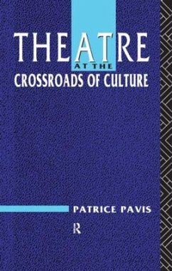 Theatre at the Crossroads of Culture - Pavis, Patrice (University of Kent, UK)