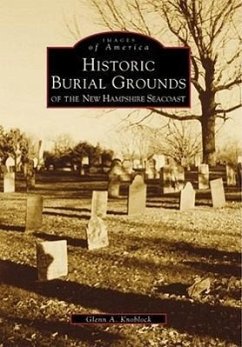 Historical Burial Grounds of the New Hampshire Seacoast - Knoblock, Glenn A.