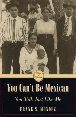 You Can't Be Mexican: You Talk Just Like Me