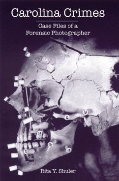 Carolina Crimes:: Case Files of a Forensic Photographer - Shuler, Rita Y.