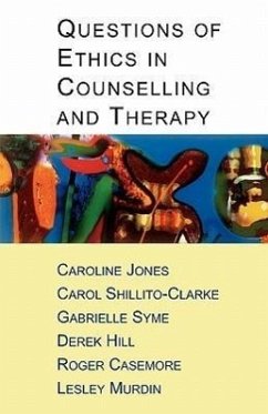 Questions of Ethics in Counselling and Therapy - Jones, Caroline; Shillito-Clarke, Carol; Syme, Gabrielle