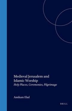 Medieval Jerusalem and Islamic Worship - Elad, Amikam