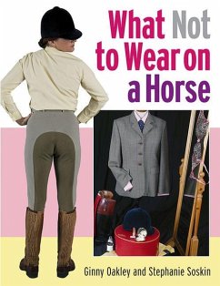 What Not to Wear on a Horse - Oakley, Ginny; Soskin, Stephanie