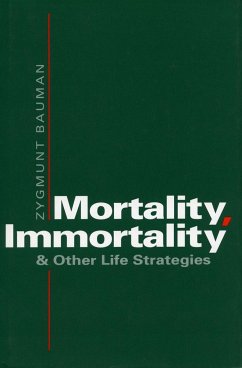 Mortality, Immortality, and Other Life Strategies - Bauman, Zygmunt