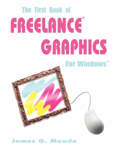 The First Book of Freelance Graphics for Windows - Meade, James G.