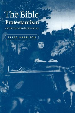 The Bible, Protestantism, and the Rise of Natural Science - Harrison, Peter