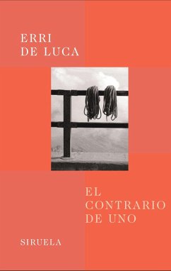 El contrario de uno - De Luca, Erri