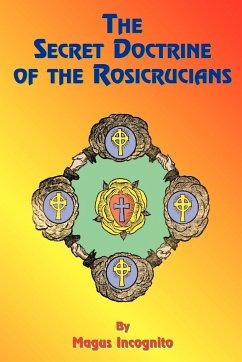 The Secret Doctrine of the Rosicrucians - Incognito, Magus