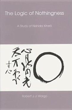 Logic of Nothingness: A Study of Nishida Kitaro - Wargo, Robert J. J.