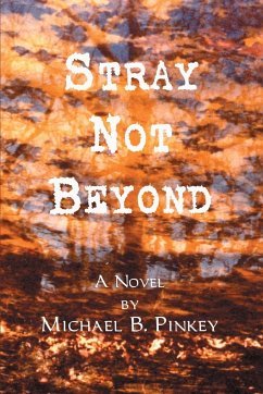 Stray Not Beyond - Pinkey, Michael B.