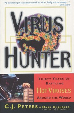 Virus Hunter: Thirty Years of Battling Hot Viruses Around the World - Peters, C. J.; Olshaker, Mark
