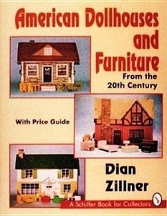 American Dollhouses and Furniture from the 20th Century: With Price Guide - Zillner, Dian