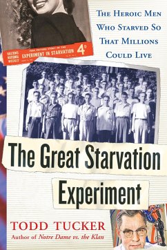 The Great Starvation Experiment: The Heroic Men Who Starved So That Millions Could Live - Tucker, Todd