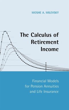The Calculus of Retirement Income - Milevsky, Moshe A.