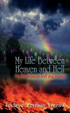 My Life Between Heaven and Hell - Yigzaw, Tesfaye Zerihun