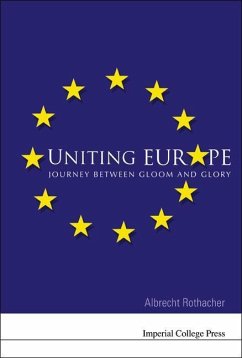 Uniting Europe: Journey Between Gloom and Glory - Rothacher, Albrecht