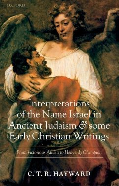 Interpretations of the Name Israel in Ancient Judaism and Some Early Christian Writings - Hayward, C T R