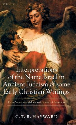 Interpretations of the Name Israel in Ancient Judaism and Some Early Christian Writings - Hayward, C T R